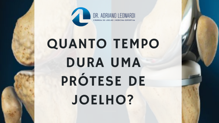 quanto tempo dura uma prótese de joelho