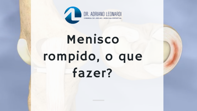 Menisco rompido, o que fazer?