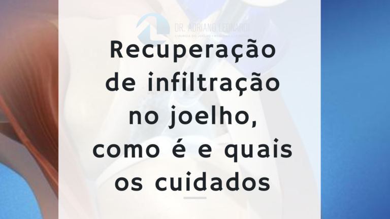 Recuperação de infiltração no joelho, como é e quais os cuidados