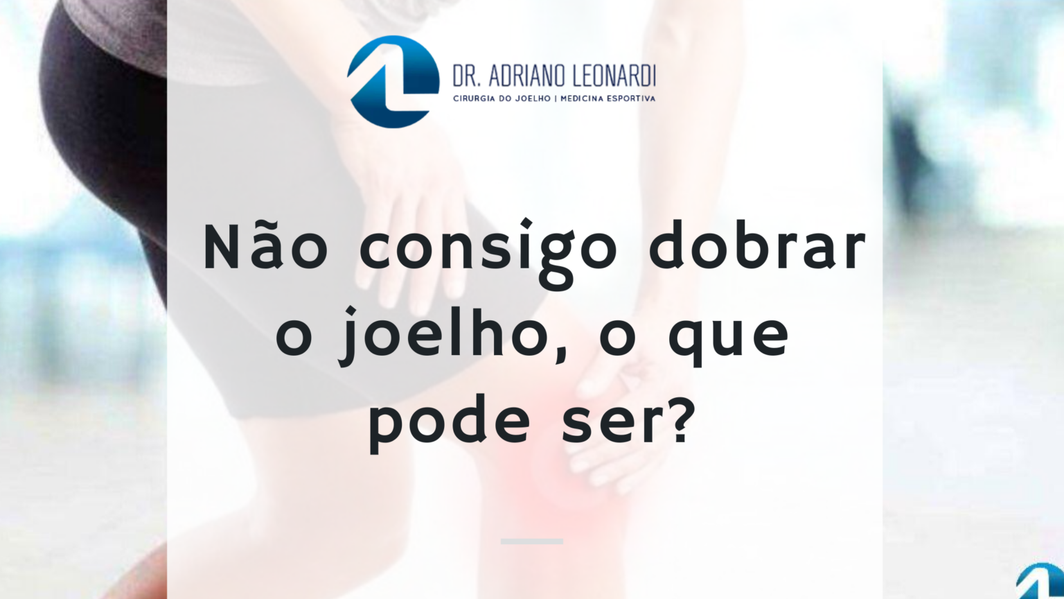 Joelho estalando? O que pode ser? Isso é um problema?