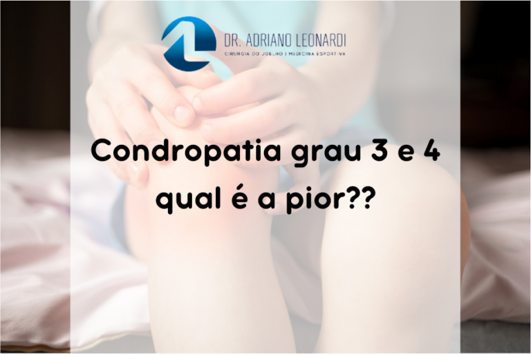 Condropatia grau 3 e 4: qual é a pior??