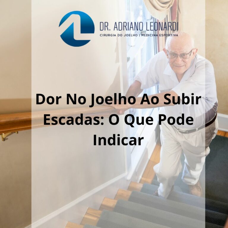 DOR NO JOELHO AO SUBIR ESCADAS O QUE PODE INDICAR