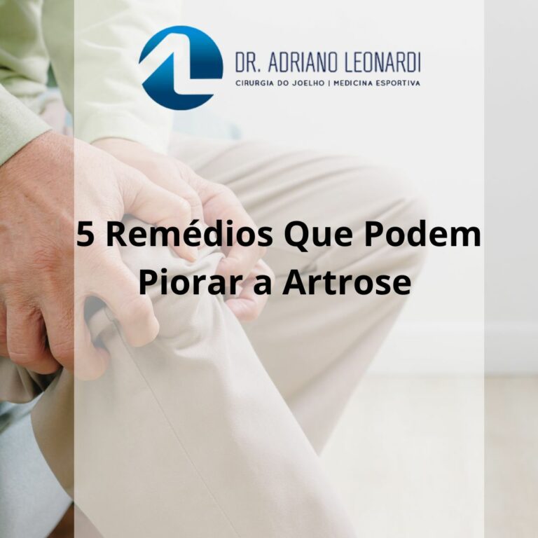 5 REMÉDIOS QUE PODEM PIORAR A ARTROSE