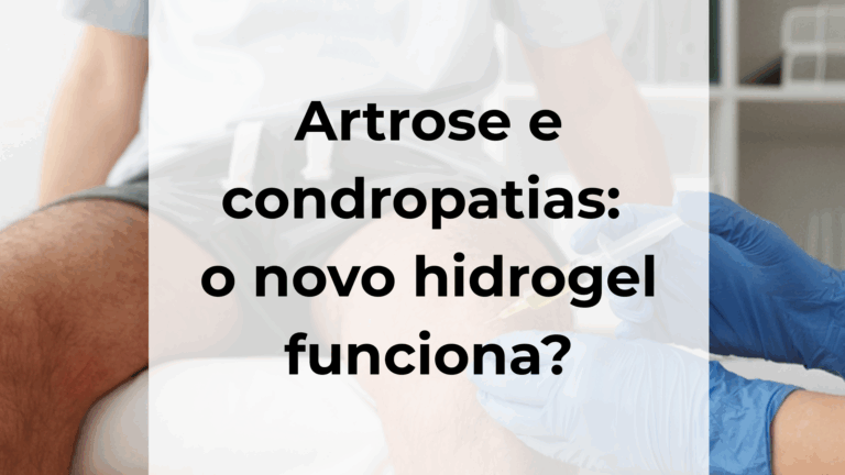 Artrose e condropatias o novo hidrogel funciona