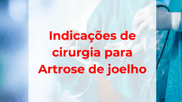 Indicações de cirurgia para Artrose de joelho- Nem sempre é prótese