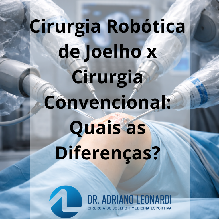 Cirurgia Robótica de Joelho x Cirurgia Convencional: Quais as Diferenças?
